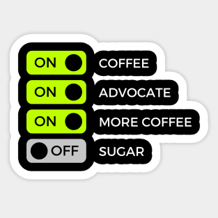 Caffeinate And Advocate, Coffee Lover Sticker